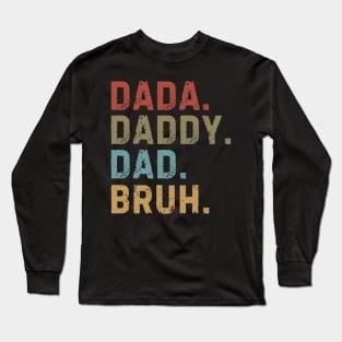 dada-daddy-dad-bruh Long Sleeve T-Shirt
